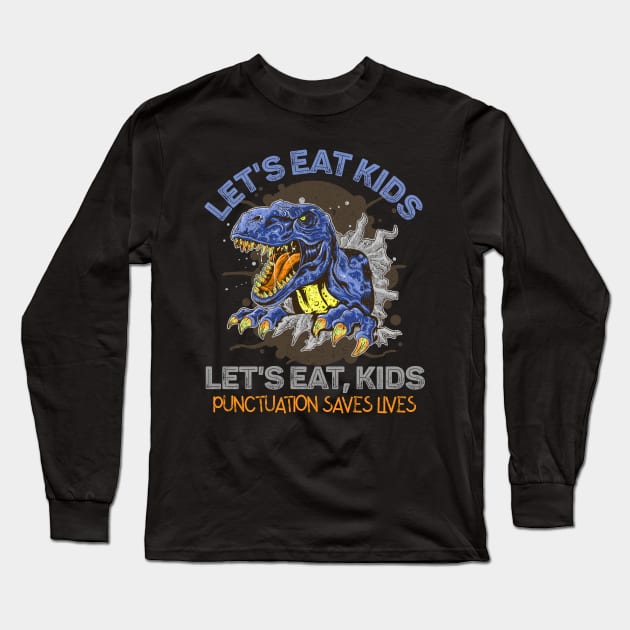 Let's Eat Kids Punctuation Saves Lives Rex Dinosaur Halloween Long Sleeve T-Shirt by wonderws